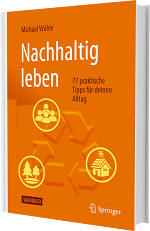 Cover des Sachbuchs Nachhaltig leben - 77 praktische Tipps für deinen Alltag von Michael Wühle. Erschienen 2025 im Springer Verlag.