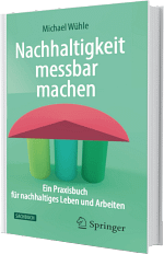 Das Cover des Buchs 'Nachhaltigkeit messbar machen', ein Sachbuch des Nachhaltigkeits-Experten Michael Wühle. Erschienen im Springer-Verlag 2022