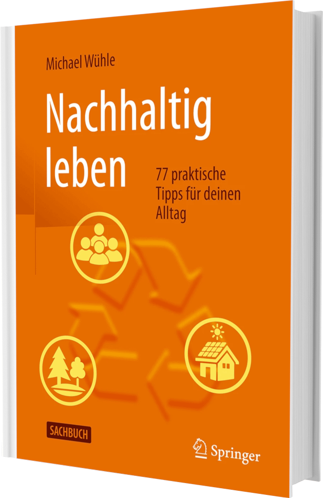 Cover des Sachbuchs Nachhaltig leben - 77 praktische Tipps für deinen Alltag von Michael Wühle. Erschienen 2025 im Springer Verlag.